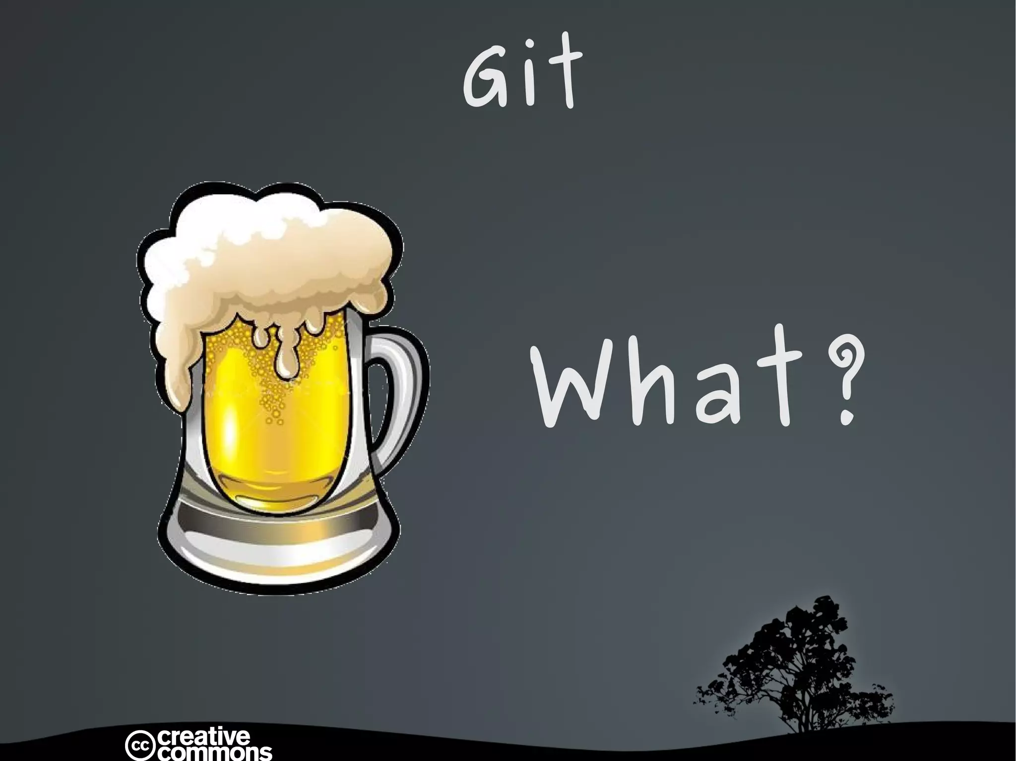Git   What? 