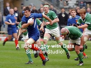 A little Rugby with Data
Science Studio!
 