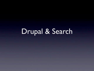 Drupal & Search
 