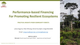 Transforming Lives and Landscapes with Trees
Performance-based Financing
For Promoting Resilient Ecosystems
Lalisa Duguma,...