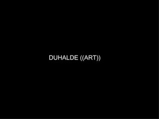 DUHALDE ((ART)) 