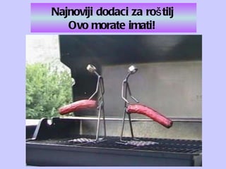 Najnoviji dodaci za  roštilj   Ovo morate imati!  