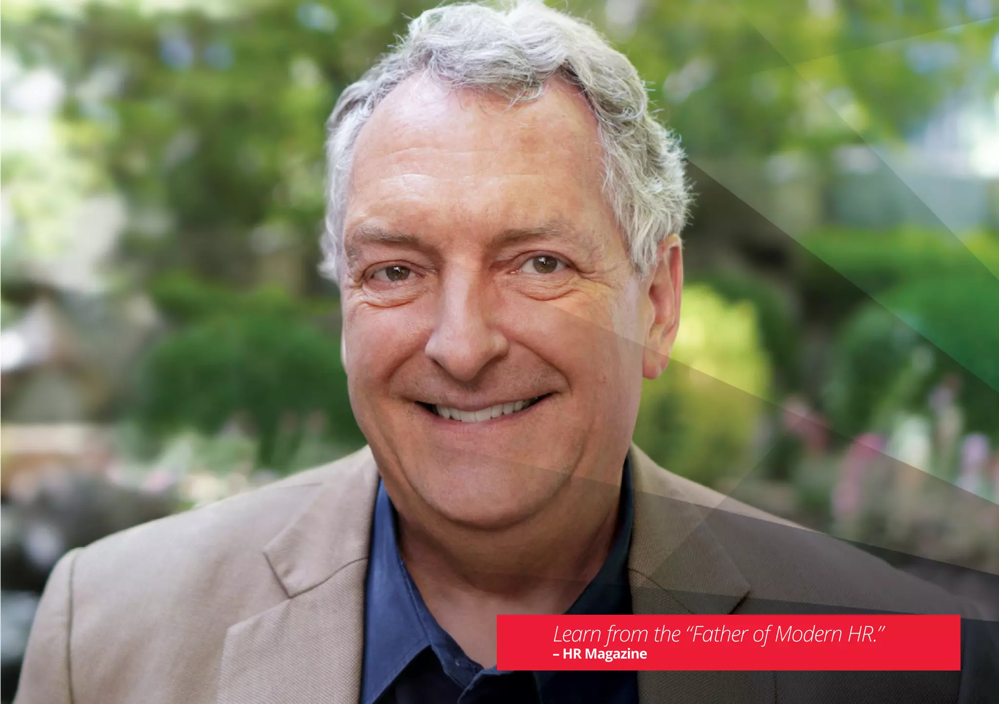 Learn from the “Father of Modern HR.”
– HR Magazine
 