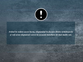 Având în vedere acest lucru, răspundeți la fiecare dintre următoarele
și veți avea răspunsul corect la această întrebare de mai multe ori.
 