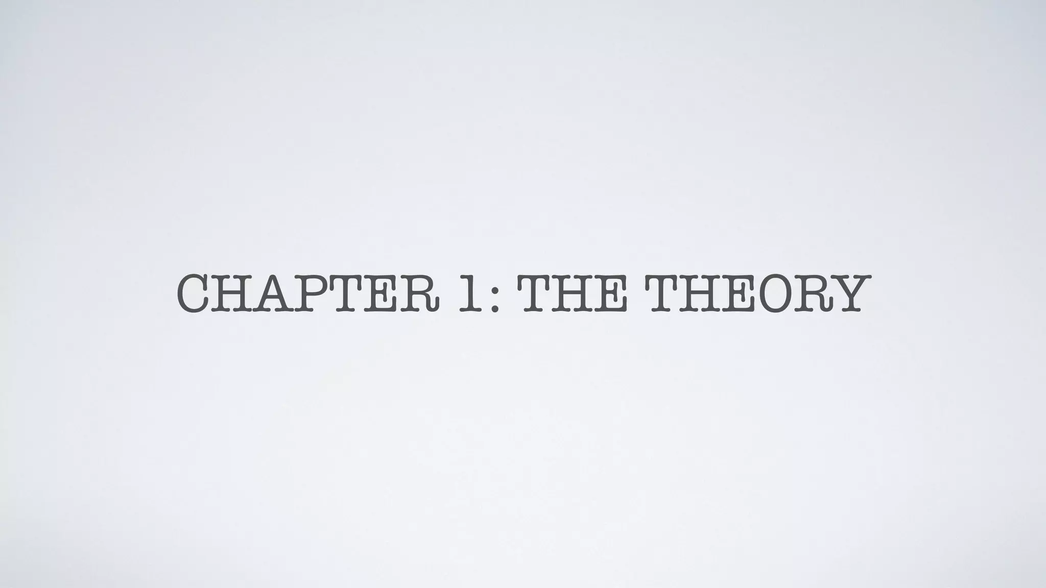 CHAPTER 1: THE THEORY
 