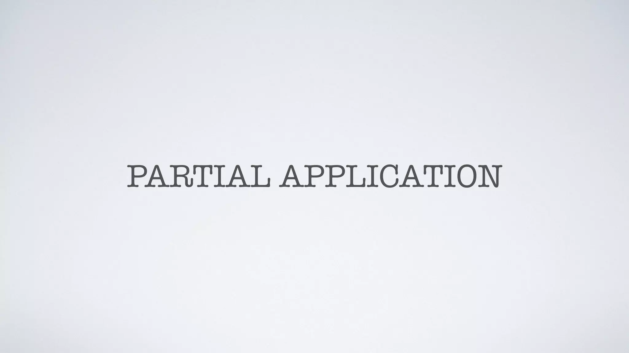PARTIAL APPLICATION
 