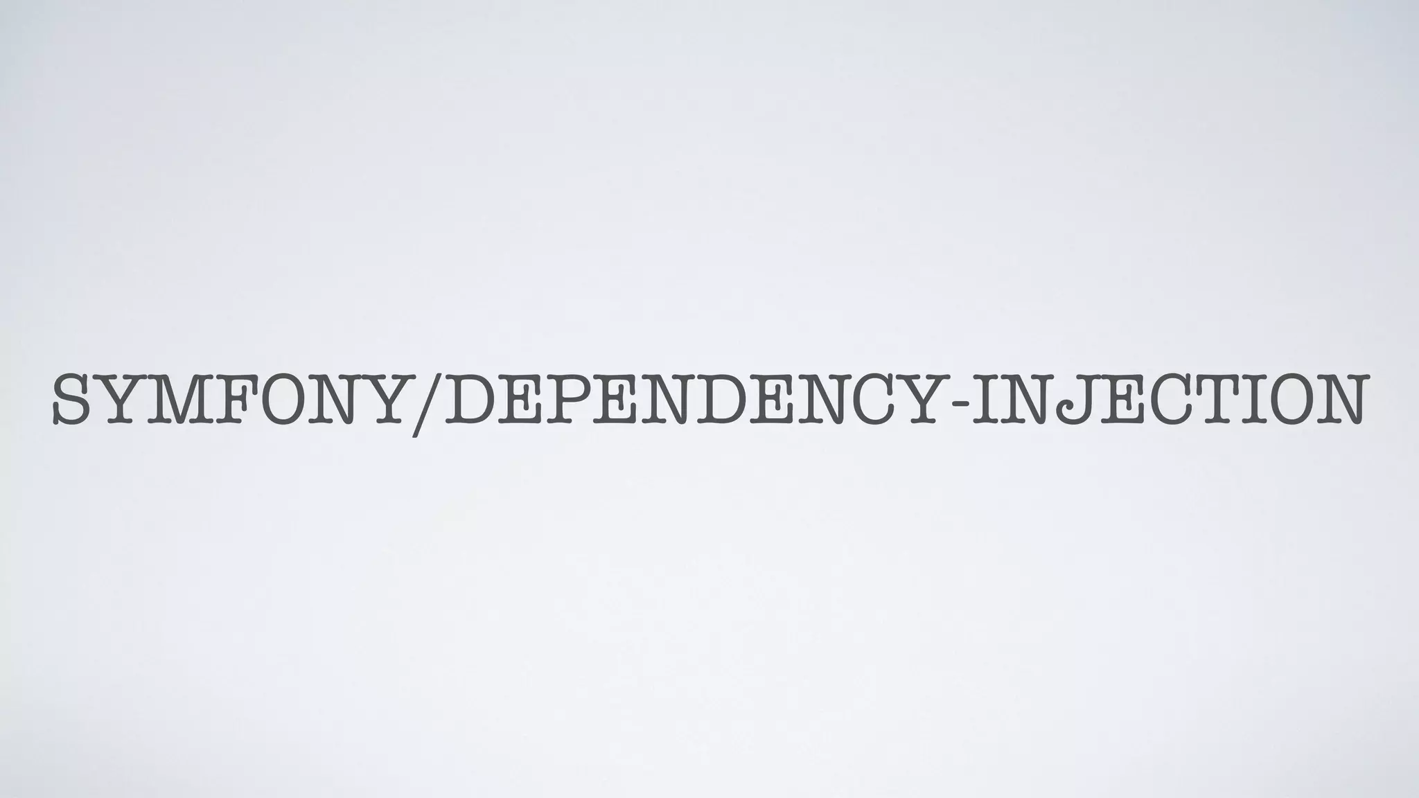 SYMFONY/DEPENDENCY-INJECTION
 