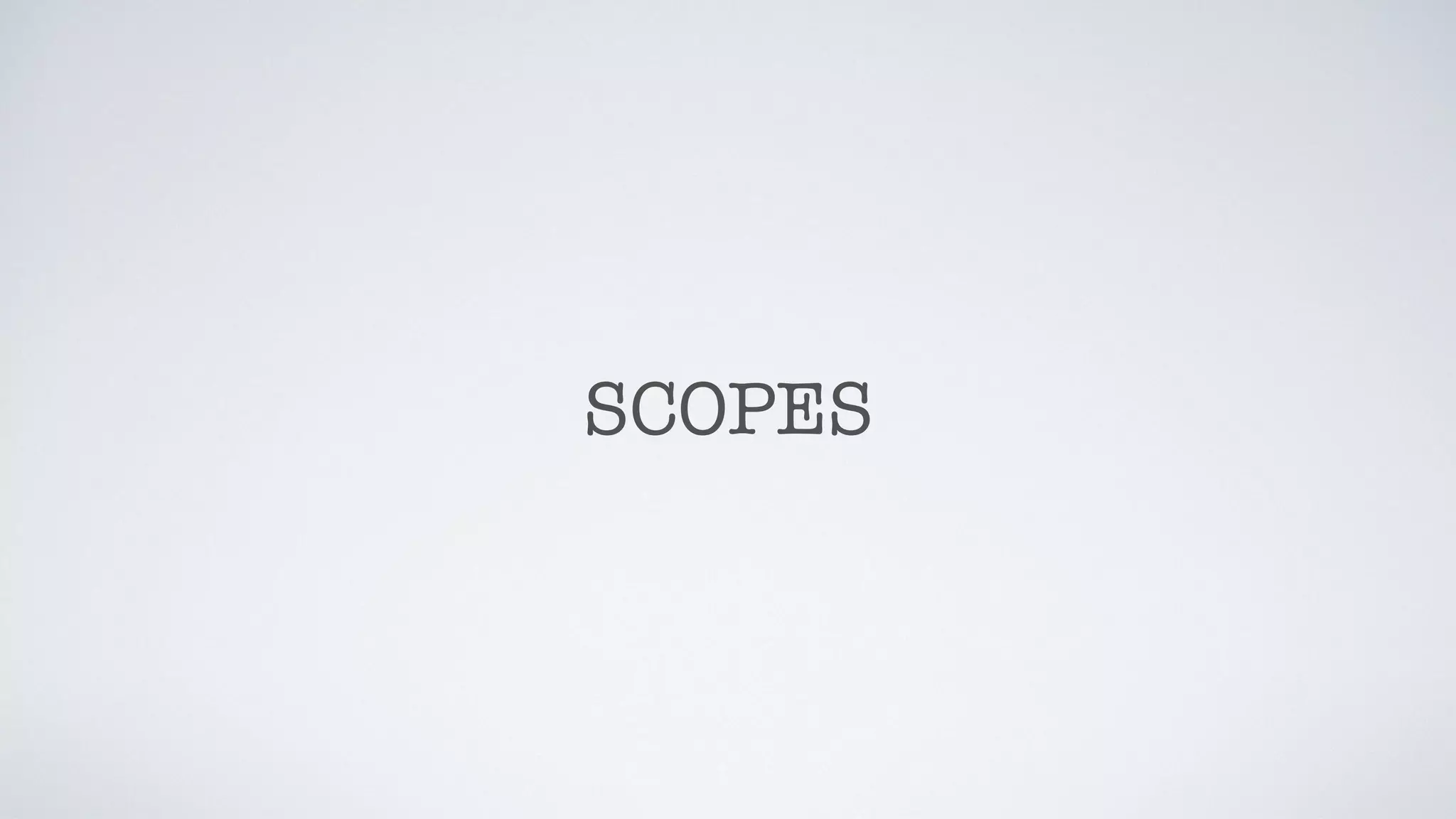 SCOPES
 
