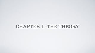 CHAPTER 1: THE THEORY
 