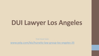 Find more here:
www.yelp.com/biz/hurwitz-law-group-los-angeles-25
DUI Lawyer Los Angeles
 