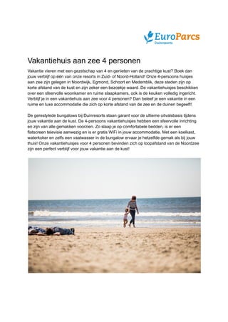 Vakantiehuis aan zee 4 personen
Vakantie vieren met een gezelschap van 4 en genieten van de prachtige kust? Boek dan
jouw ...