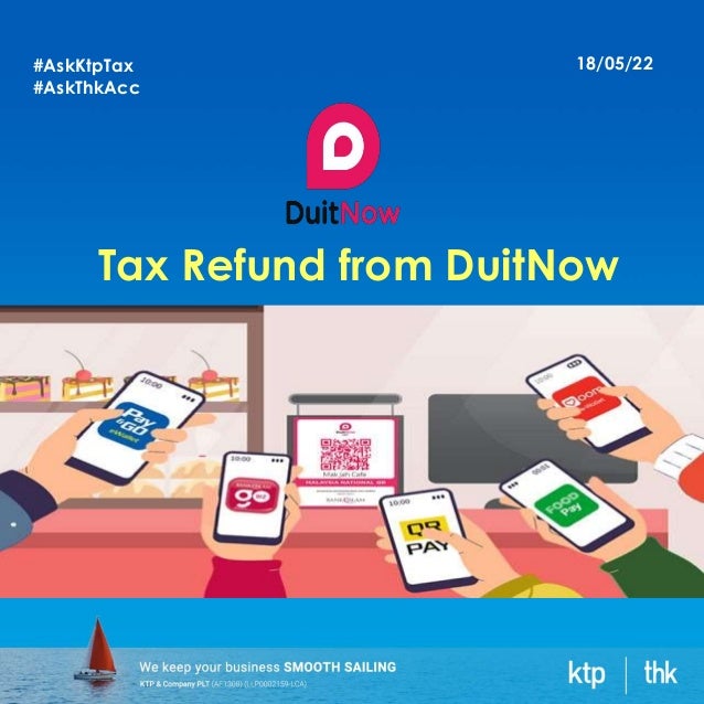 18/05/22
#AskKtpTax
#AskThkAcc
Tax Refund from DuitNow
 
