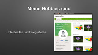 Meine Hobbies sind
• Pferd-reiten und Fotografieren