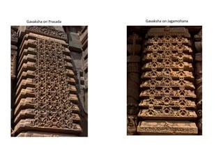 Gavaksha on JagamohanaGavaksha on Prasada
 