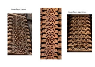 Gavaksha on Jagamohana
Gavaksha on Prasada
 