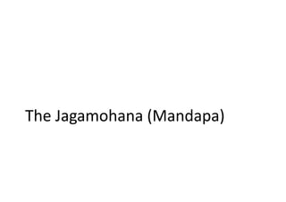 The Jagamohana (Mandapa)
 
