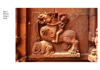 Man /
Woman
riding a
Vyala
 