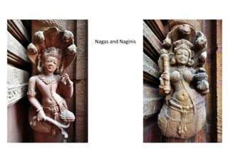 Nagas and Naginis
 