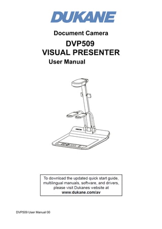 Document Camera

DVP509
VISUAL PRESENTER
User Manual

DVP509 User Manual 00

 