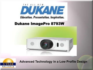 Dukane ImagePro 8793W




  Advanced Technology in a Low Profile Design
 