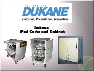 Dukane
iPad Carts and Cabinet
 
