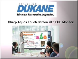 Sharp Aquos Touch Screen 70 “ LCD Monitor
 