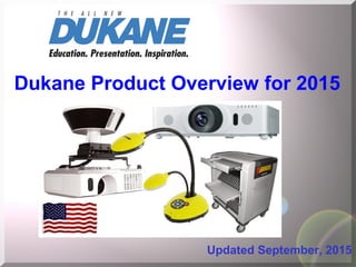 Dukane Product Overview for 2015
Updated September, 2015
 