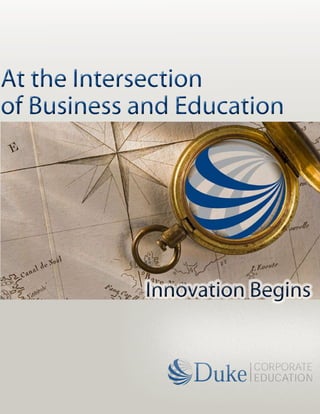 At the Intersection
of Business and Education




            Innovation Begins
 