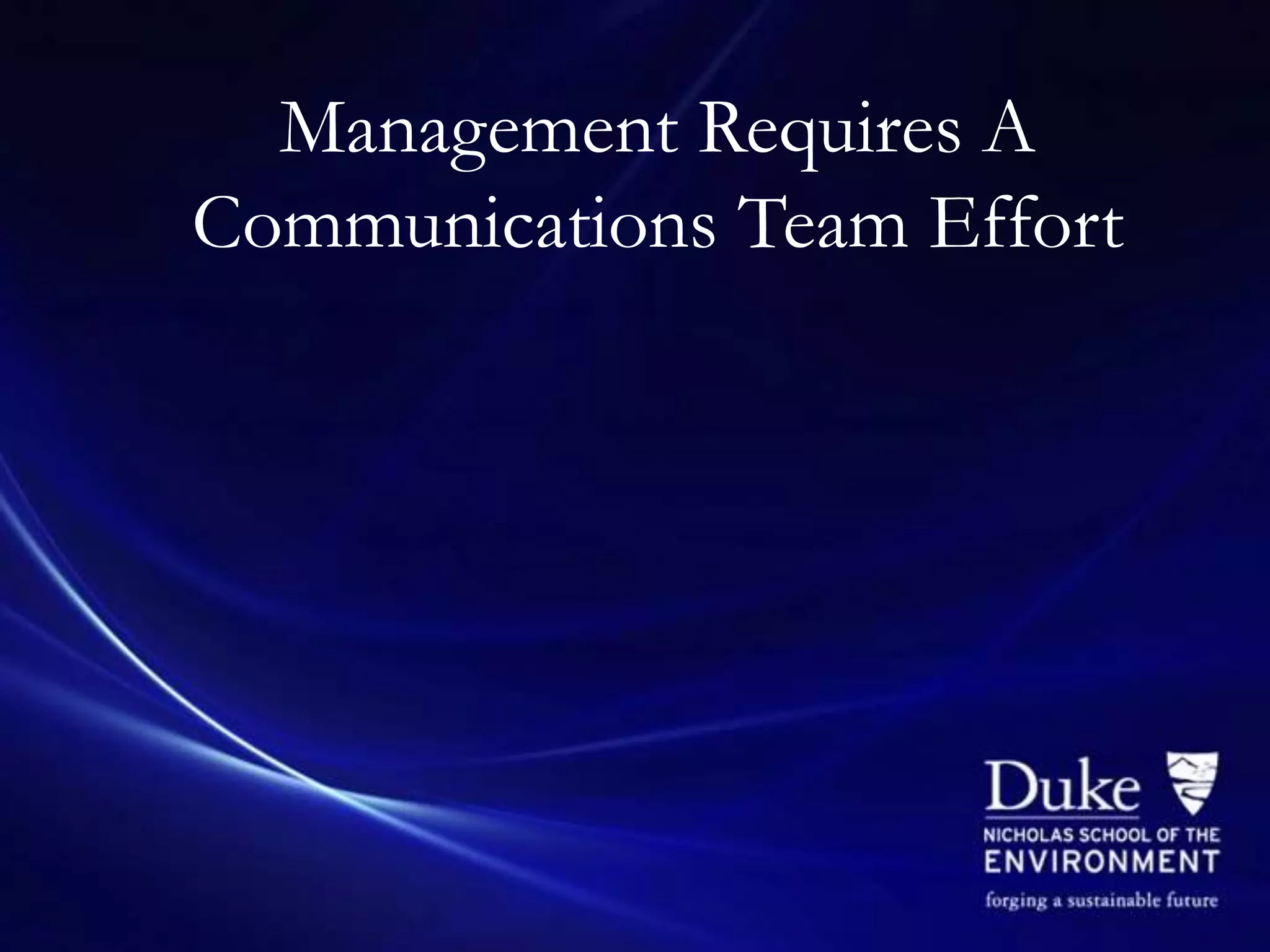 Management Requires A
Communications Team Effort
 