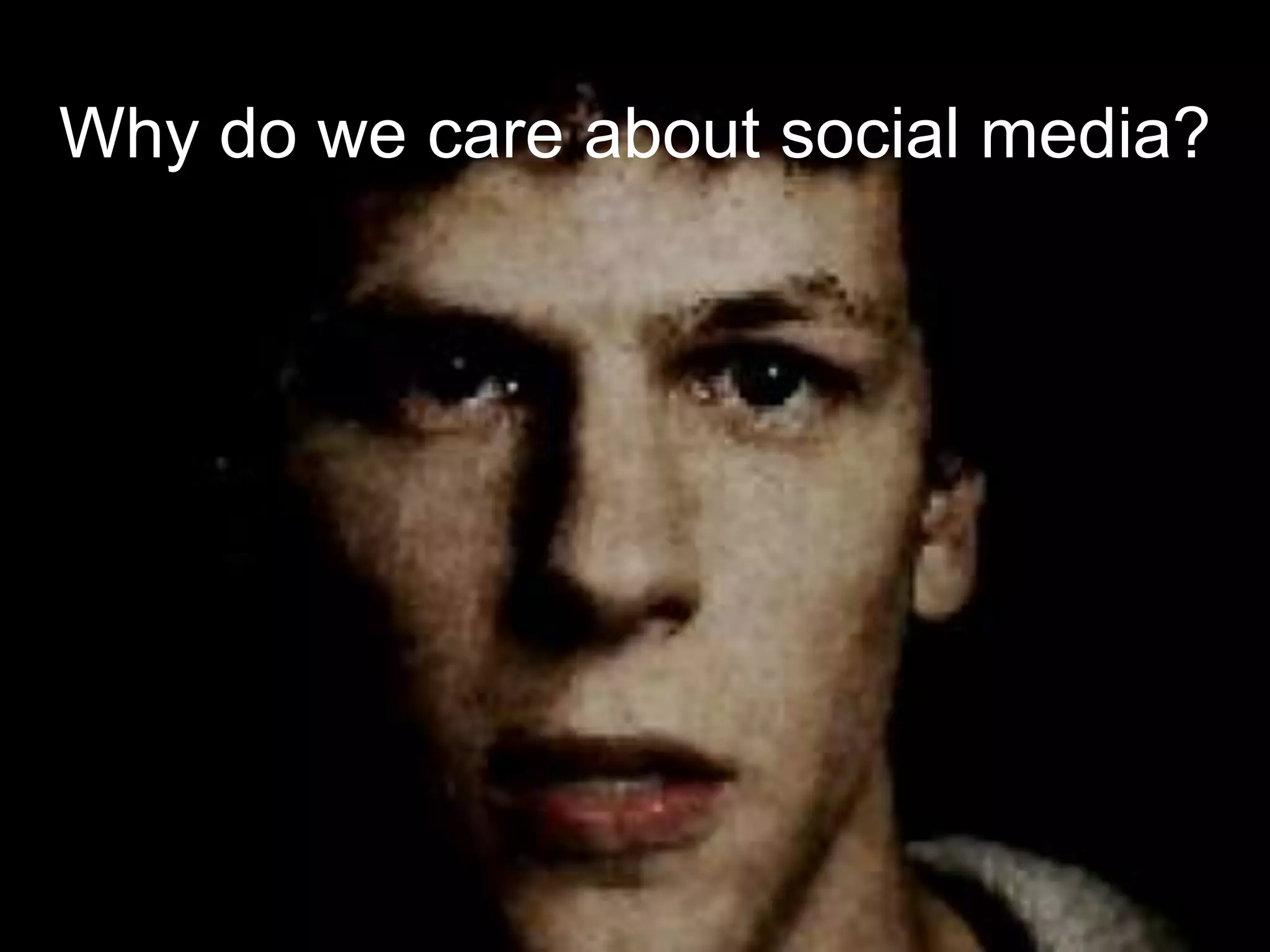 Why do we care about social media?
 