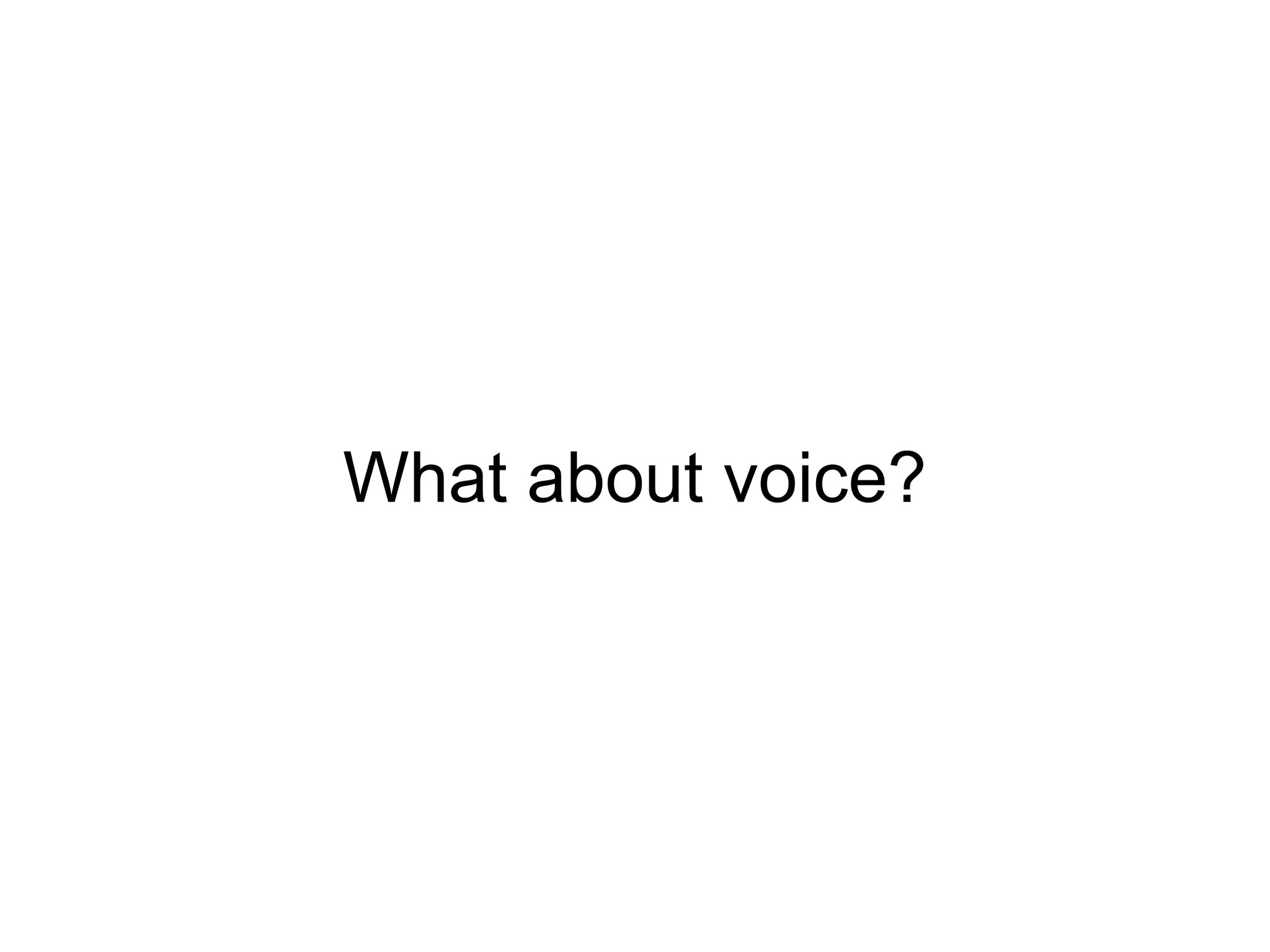 What about voice?
 
