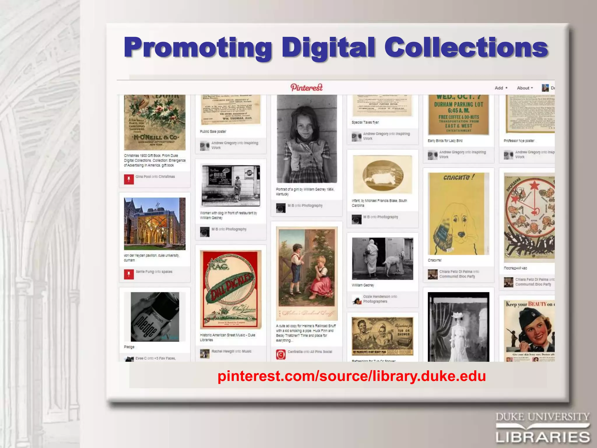 Promoting Digital Collections




      pinterest.com/source/library.duke.edu
 