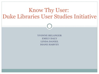 Know thy user: Duke Libraries user study initiative