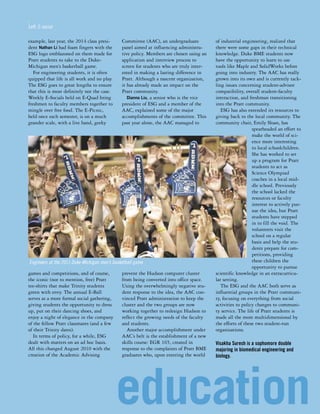 education 
; 
Left: E-social 
example, last year, the 2014 class presi-dent 
Nathan Li had foam fingers with the 
ESG logo emblazoned on them made for 
Pratt students to take to the Duke- 
Michigan men’s basketball game. 
For engineering students, it is often 
quipped that life is all work and no play. 
The ESG goes to great lengths to ensure 
that this is most definitely not the case. 
Weekly E-Socials held on E-Quad bring 
freshmen to faculty members together to 
mingle over free food. The E-Picnic, 
held once each semester, is on a much 
grander scale, with a live band, geeky 
games and competitions, and of course, 
the iconic (not to mention, free) Pratt 
tee-shirts that make Trinity students 
green with envy. The annual E-Ball 
serves as a more formal social gathering, 
giving students the opportunity to dress 
up, put on their dancing shoes, and 
enjoy a night of elegance in the company 
of the fellow Pratt classmates (and a few 
of their Trinity dates). 
In terms of policy, for a while, ESG 
dealt with matters on an ad hoc basis. 
All this changed August 2010 with the 
creation of the Academic Advising 
Committee (AAC), an undergraduate 
panel aimed at influencing administra-tive 
policy. Members are chosen using an 
application and interview process to 
screen for students who are truly inter-ested 
in making a lasting difference in 
Pratt. Although a nascent organization, 
it has already made an impact on the 
Pratt community. 
Dianna Liu, a senior who is the vice 
president of ESG and a member of the 
AAC, explained some of the major 
accomplishments of the committee. This 
past year alone, the AAC managed to 
prevent the Hudson computer cluster 
from being converted into office space. 
Using the overwhelmingly negative stu-dent 
response to the idea, the AAC con-vinced 
Pratt administration to keep the 
cluster and the two groups are now 
working together to redesign Hudson to 
reflect the growing needs of the faculty 
and students. 
Another major accomplishment under 
AAC’s belt is the establishment of a new 
skills course: EGR 165, created in 
response to the complaints of Pratt BME 
graduates who, upon entering the world 
of industrial engineering, realized that 
there were some gaps in their technical 
knowledge. Duke BME students now 
have the opportunity to learn to use 
tools like Maple and SolidWorks before 
going into industry. The AAC has really 
grown into its own and is currently tack-ling 
issues concerning student-advisor 
compatibility, overall student-faculty 
interaction, and freshman transitioning 
into the Pratt community. 
ESG has also extended its resources to 
giving back to the local community. The 
community chair, Emily Sloan, has 
spearheaded an effort to 
make the world of sci-ence 
more interesting 
to local schoolchildren. 
She has worked to set 
up a program for Pratt 
students to act as 
Science Olympiad 
coaches in a local mid-dle 
school. Previously 
the school lacked the 
resources or faculty 
interest to actively pur-sue 
the idea, but Pratt 
students have stepped 
in to fill the void. The 
volunteers visit the 
school on a regular 
basis and help the stu-dents 
prepare for com-petitions, 
providing 
these children the 
opportunity to pursue 
scientific knowledge in an extracurricu-lar 
setting. 
The ESG and the AAC both serve as 
influential groups in the Pratt communi-ty, 
focusing on everything from social 
activities to policy changes to communi-ty 
service. The life of Pratt students is 
made all the more multidimensional by 
the efforts of these two student-run 
organizations. 
Visakha Suresh is a sophomore double 
majoring in biomedical engineering and 
biology. 
Engineers at the 2011 Duke-Michigan men’s basketball game 
 