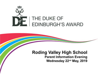 Roding Valley High School
Parent Information Evening
Wednesday 22nd
May, 2019
 
