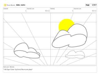 Scene
1
Duration
02:11
Panel
1
Duration
02:11
Action Notes
*"Ad Ogni Costo" by Ennio Morricone plays*
duke costo Page 1/217
 
