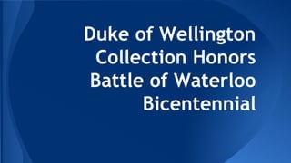 Duke of Wellington
Collection Honors
Battle of Waterloo
Bicentennial
 