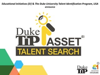 Educational Initiatives (EI) & The Duke University Talent Identification Program, USA 
announce 
 