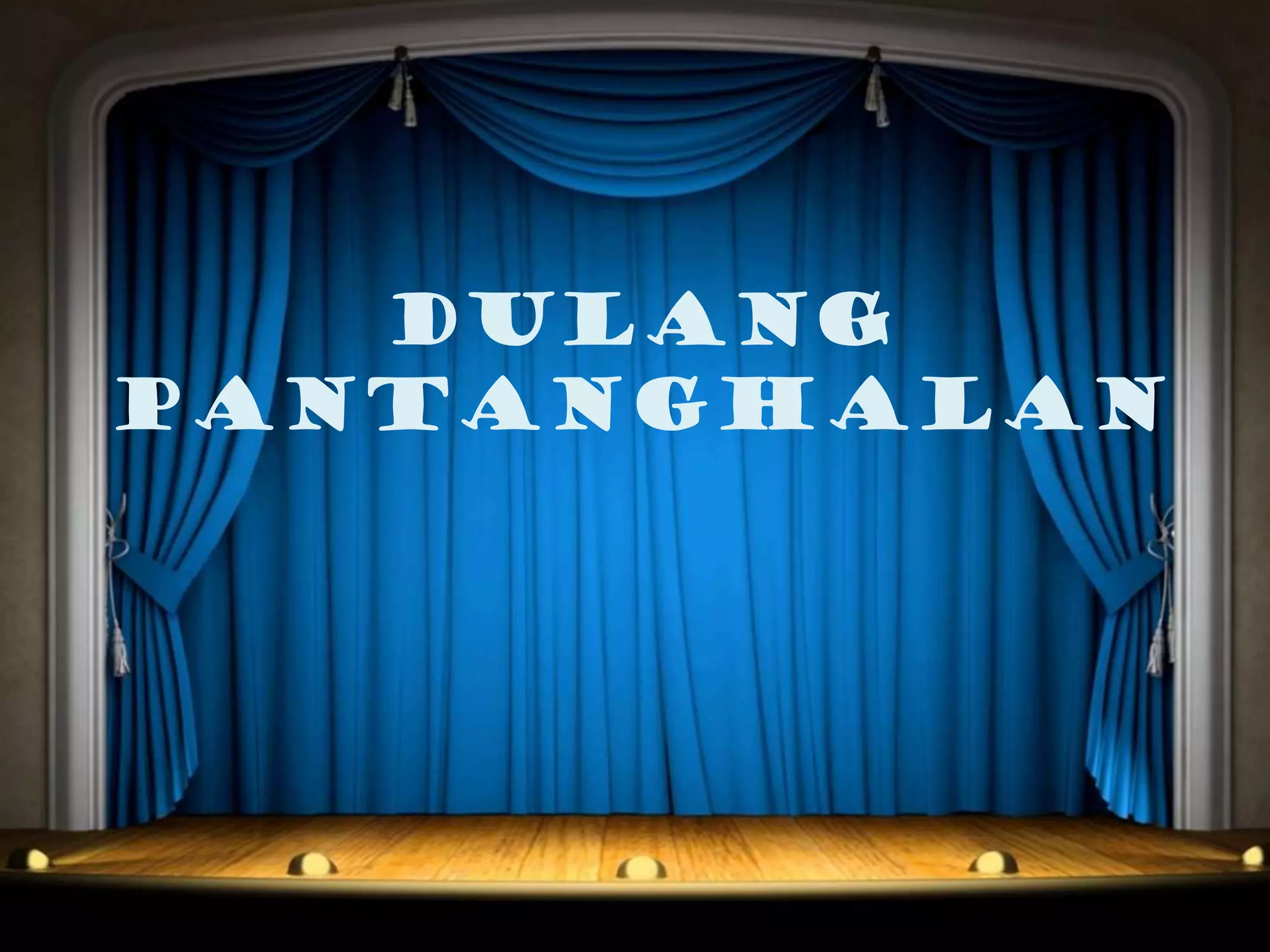 Dulang
panTANGHALAN
 