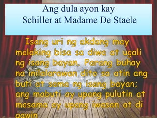 Ang dula ayon kay
Schiller at Madame De Staele
 