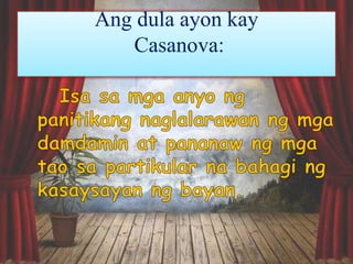 Ang dula ayon kay
Casanova:
 