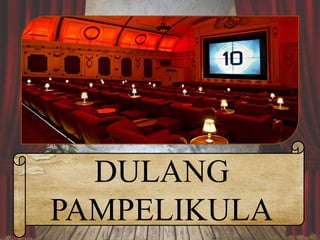 DULANG
PAMPELIKULA
 