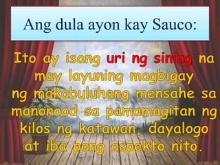 Ang dula ayon kay Sauco:
 