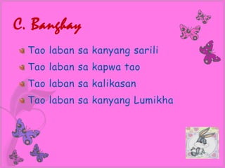 C. Banghay
  Tao laban sa kanyang sarili
  Tao laban sa kapwa tao
  Tao laban sa kalikasan
  Tao laban sa kanyang Lumikha
 