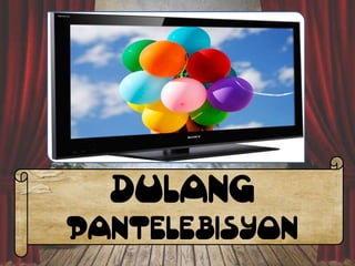 DULANG

PANTELEBISYON

 