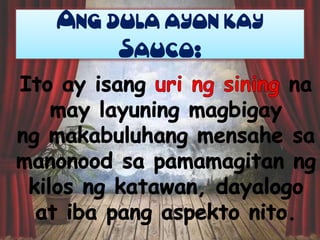 Ang dula ayon kay
Sauco:

 