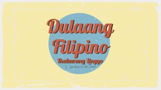 Dulaang
Filipino
Ikalawang Linggo
G. Jandee A. de Leon
 