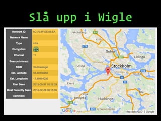 Slå upp i Wigle
 