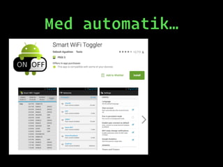 Med automatik…
 