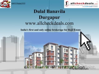 09555666555


             Dulal Banavila
                Durgapur
           www.allcheckdeals.com
       India's first and only online brokerage for Real Estate
 